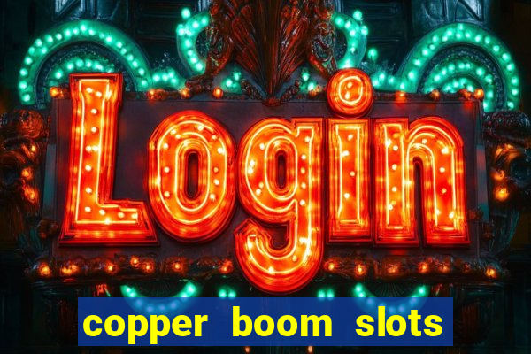 copper boom slots paga mesmo